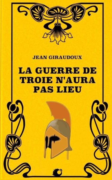 Cover for Jean Giraudoux · La Guerre de Troie n'Aura Pas Lieu (Paperback Book) (2018)