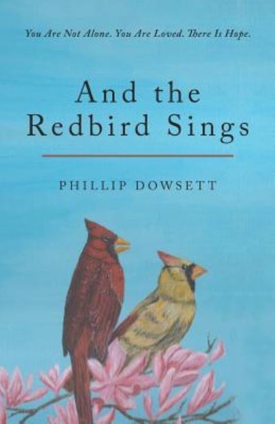 Cover for Phillip Dowsett · And the Redbird Sings (Paperback Book) (2018)