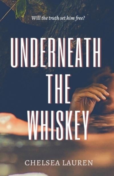 Cover for Chelsea Lauren · Underneath the Whiskey (Paperback Book) (2017)