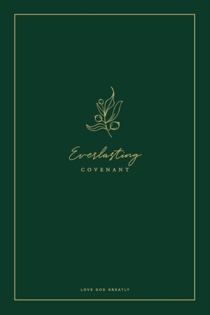 Cover for Love God Greatly · Everlasting Covenant: A Love God Greatly Study Journal (Paperback Book) (2020)