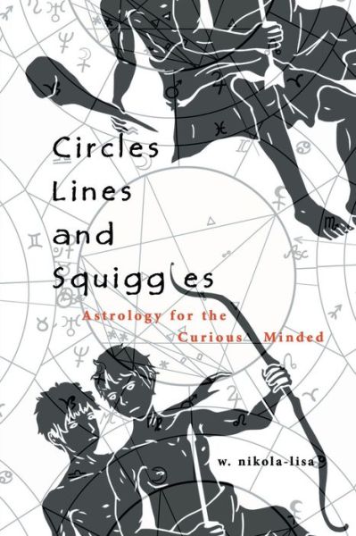 Cover for W Nikola-Lisa · Circles, Lines, and Squiggles: Astrology for the Curious-Minded (Taschenbuch) (2021)