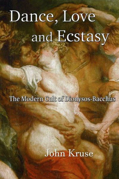 Dance, Love and Ecstasy - John Kruse - Books - Green Magic Publishing - 9781739973360 - April 8, 2022