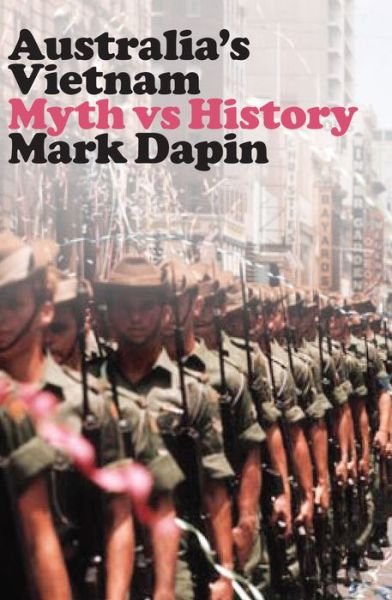 Cover for Mark Dapin · Australia's Vietnam: Myth vs history (Paperback Book) (2019)