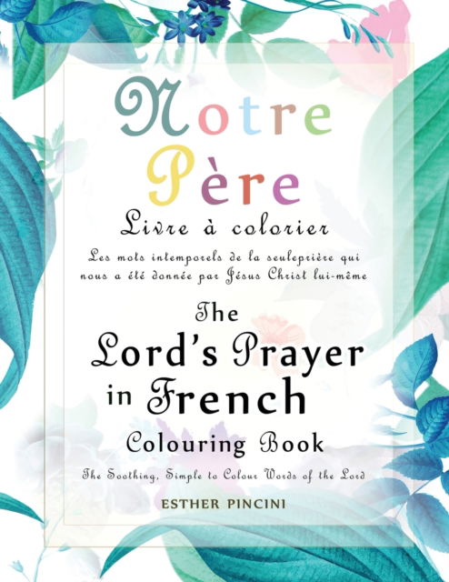 The Lord's Prayer in French Colouring Book - Notre Pere - Esther Pincini - Books - Magdalene Press - 9781773351360 - January 17, 2020