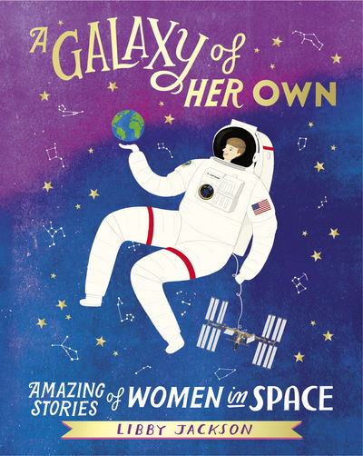 Cover for Libby Jackson · A Galaxy of Her Own: Amazing Stories of Women in Space (Hardcover Book) (2017)