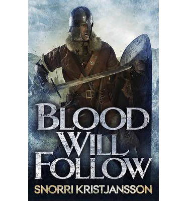 Cover for Snorri Kristjansson · Blood Will Follow: The Valhalla Saga Book II - The Valhalla Saga (Hardcover Book) (2014)