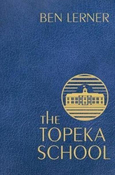 Cover for Lerner, Ben (Y) · The Topeka School (Innbunden bok) (2019)