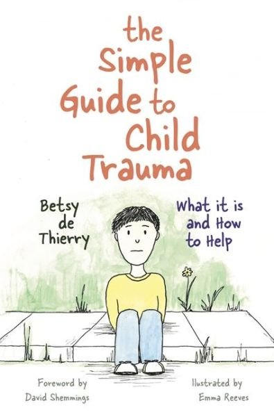 Cover for Betsy De Thierry · The Simple Guide to Child Trauma: What It Is and How to Help - Simple Guides (Paperback Bog) (2016)
