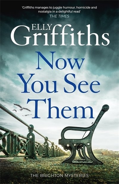 Now You See Them: The Brighton Mysteries 5 - The Brighton Mysteries - Elly Griffiths - Kirjat - Quercus Publishing - 9781786487360 - torstai 16. huhtikuuta 2020