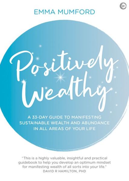 Cover for Emma Mumford · Positively Wealthy: A 33-day guide to manifesting sustainable wealth and abundance in all areas of your life (Paperback Book) [New edition] (2020)