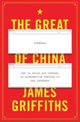 Cover for James Griffiths · The Great Firewall of China: How to Build and Control an Alternative Version of the Internet (Paperback Book) (2021)