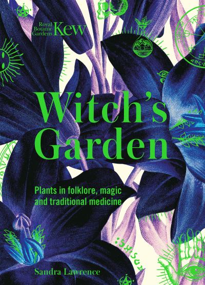 Cover for Sandra Lawrence · Kew - Witch's Garden: Plants in Folklore, Magic and Traditional Medicine (Gebundenes Buch) (2020)