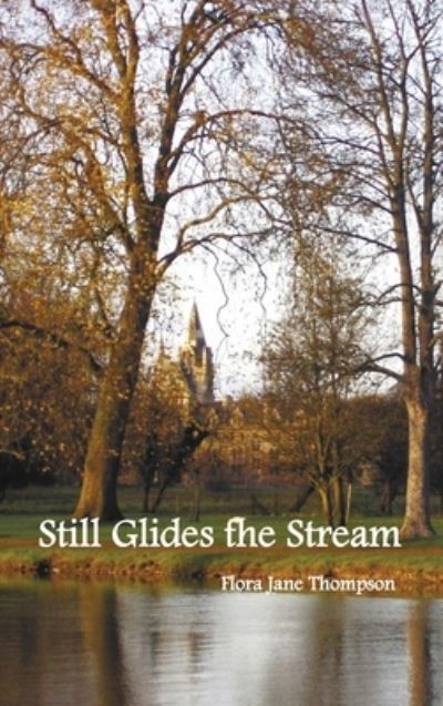 Cover for Flora Jane Thompson · Still Glides the Stream (Hardcover Book) (2012)