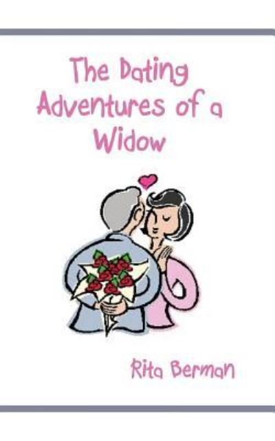 The Dating Adventures of a Widow - Rita Berman - Livres - Independently Published - 9781793164360 - 4 janvier 2019