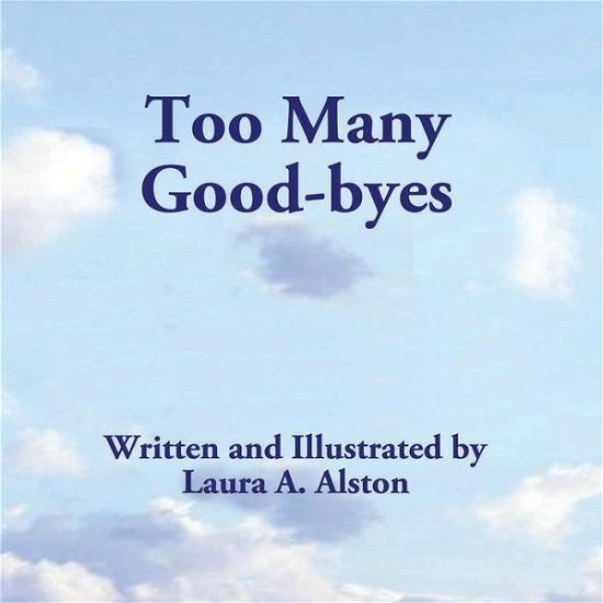 Cover for Laura A Alston · Too Many Goodbyes (Paperback Book) (2019)