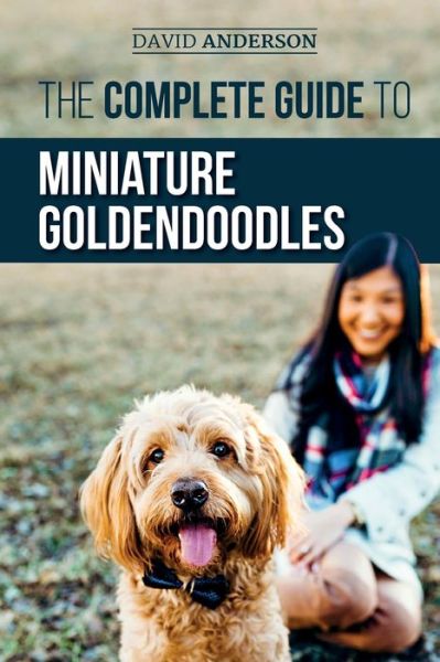 Cover for David Anderson · The Complete Guide to Miniature Goldendoodles (Pocketbok) (2019)