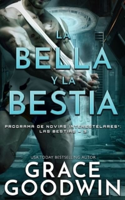 Cover for Grace Goodwin · La bella y la bestia - Programa de Novias Interestelares: Las Bestias (Pocketbok) (2021)