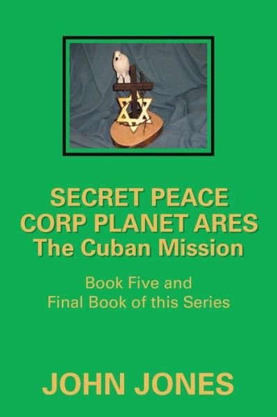 Cuban Mission - John Jones - Libros - Xlibris Corporation LLC - 9781796093360 - 9 de marzo de 2020