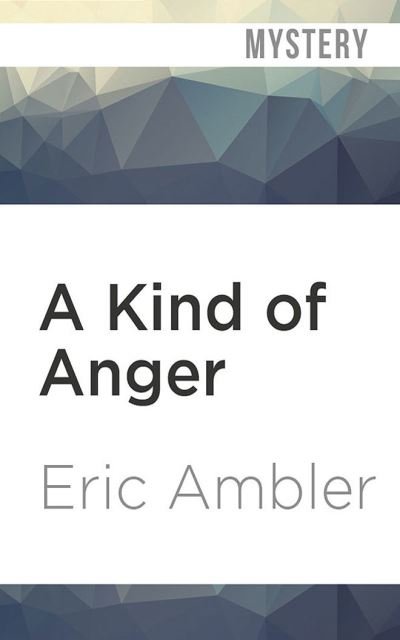 Cover for Eric Ambler · A Kind of Anger (CD) (2020)