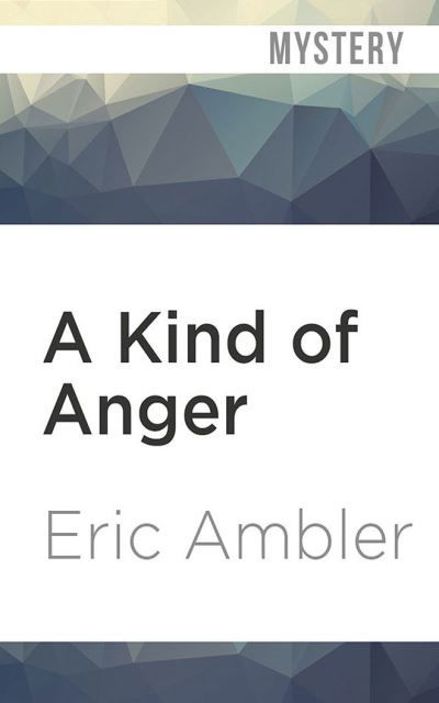 Cover for Eric Ambler · A Kind of Anger (CD) (2020)