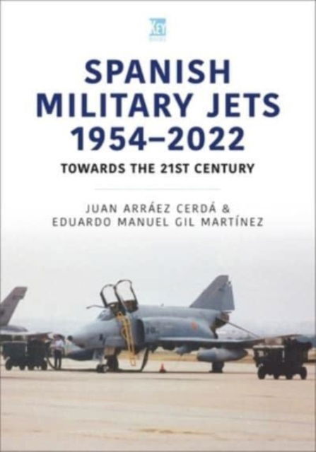 Cover for Eduardo Manuel Gil Martinez · Spanish Military Jets  1954–2022: Towards the 21st Century - Modern Military Aircraft Series (Paperback Book) (2022)