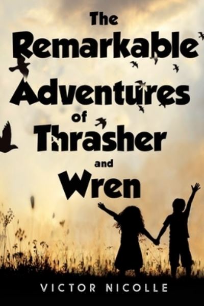 The Remarkable Adventures Of Thrasher And Wren - Victor Nicolle - Livros - Pegasus Elliot Mackenzie Publishers - 9781837941360 - 27 de junho de 2024