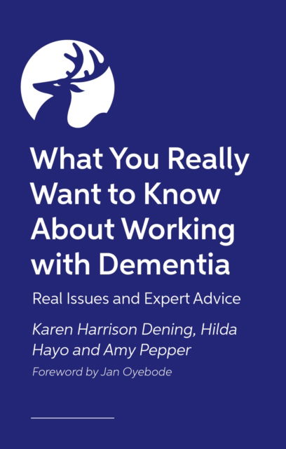 Cover for Karen Harrison Dening · What You Really Want to Know About Working with Dementia: Real Issues and Expert Advice (Paperback Book) (2024)