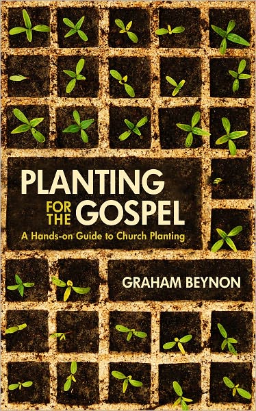 Cover for Graham Beynon · Planting for the Gospel: A hands–on guide to church planting (Paperback Book) [Revised edition] (2011)