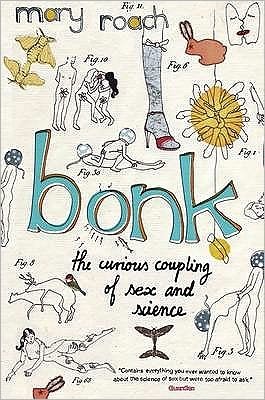 Bonk: The Curious Coupling Of Sex And Science - Mary Roach - Livres - Canongate Books - 9781847672360 - 7 mai 2009