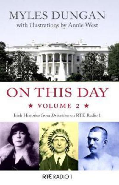 Cover for Myles Dungan · On This Day: Irish Histories from Drivetime on RTE Radio 1,  Vol 2 (Paperback Bog) (2017)