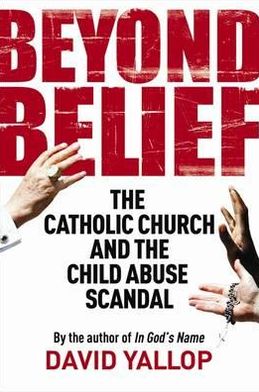 Cover for David Yallop · Beyond Belief: The Catholic Church and the Child Abuse Scandal (Pocketbok) (2010)