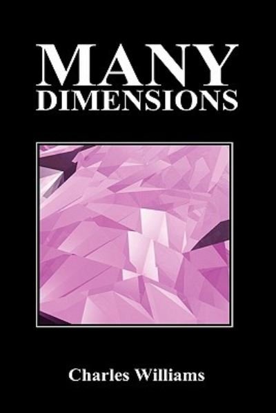 Many Dimensions - Charles Williams - Books - Benediction Classics - 9781849029360 - November 1, 2009