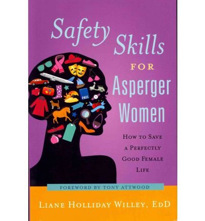 Cover for Liane Holliday Willey · Safety Skills for Asperger Women: How to Save a Perfectly Good Female Life (Paperback Bog) (2011)