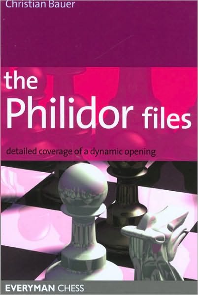 The Philidor Files: Detailed Coverage of a Dynamic Opening - Christian Bauer - Livros - Everyman Chess - 9781857444360 - 7 de fevereiro de 2007