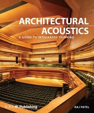 Cover for Raj Patel · Architectural Acoustics: A guide to integrated thinking (Gebundenes Buch) (2020)