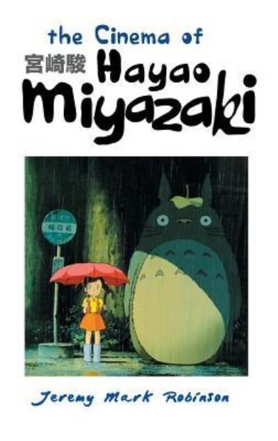 Cover for Jeremy Mark Robinson · The Cinema of Hayao Miyazaki (Hardcover Book) (2015)