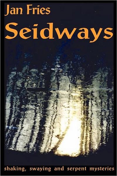 Seidways: Shaking, Swaying & Serpent Mysteries - Jan Fries - Books - Mandrake of Oxford - 9781869928360 - 1996