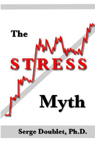 The Stress Myth - Serge Doublet - Books - Science & Humanities Press - 9781888725360 - 2000
