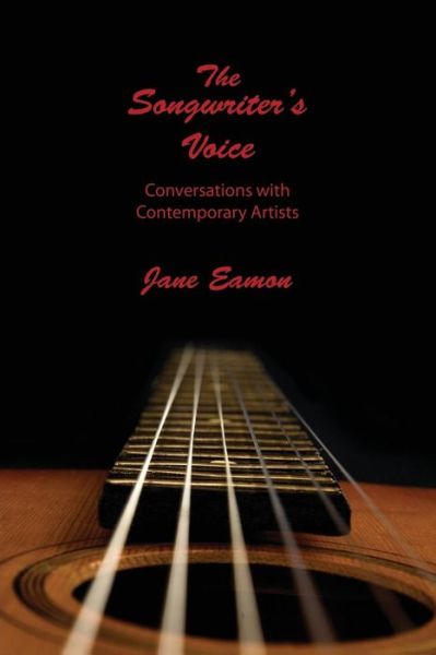 Cover for Jane Eamon · The Songwriter's Voice: Conversations with Contemporary Artists (Taschenbuch) (2013)