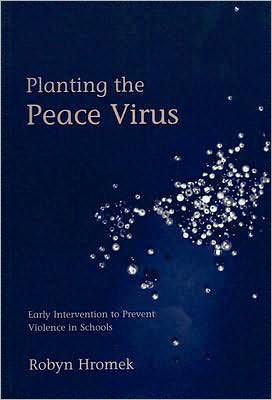 Cover for Robyn Hromek · Planting the Peace Virus: Early Intervention to Prevent Violence in Schools - Lucky Duck Books (Paperback Book) (2004)