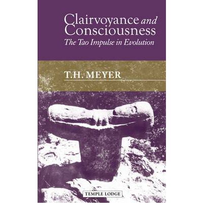 Clairvoyance and Consciousness: The Tao Impulse in Evolution - T. H. Meyer - Books - Temple Lodge Publishing - 9781906999360 - March 9, 2012