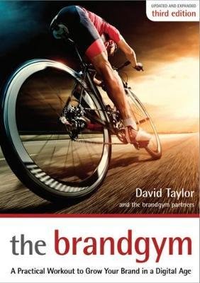 The Brandgym: A Practical Workout for Growing Brands in a Digital Age - David Taylor - Livros - RedDoor Press - 9781910453360 - 24 de agosto de 2017