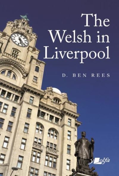 Cover for D. Ben Rees · Welsh in Liverpool, The - A Remarkable History: A Remarkable History (Paperback Book) (2021)