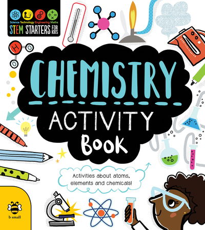 Chemistry Activity Book: Activities About Atoms, Elements and Chemicals! - STEM Starters for Kids - Jenny Jacoby - Books - b small publishing limited - 9781912909360 - October 1, 2020
