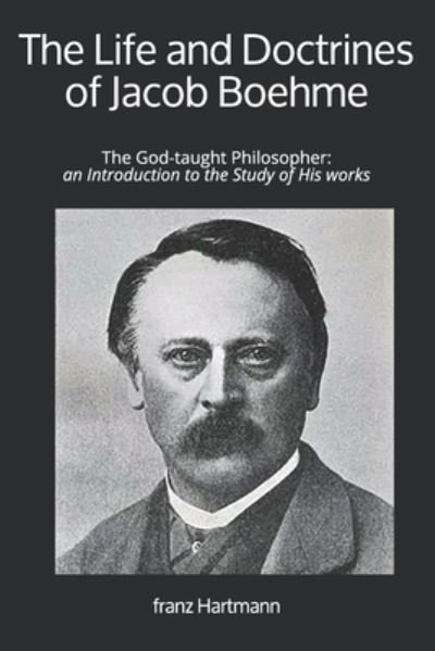 Cover for Franz Hartmann · The Life and Doctrines of Jacob Boehme (Paperback Book) (2020)