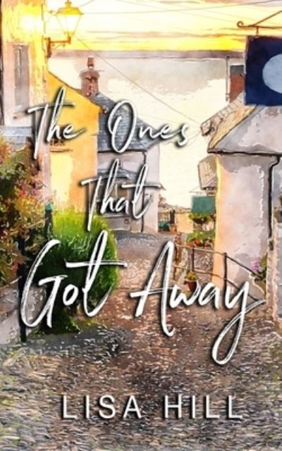 Cover for Lisa Hill · The Ones That Got Away (Paperback Book) (2020)