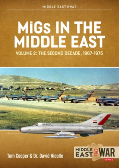 Cover for David Nicolle · Migs in the Middle East, Volume 2: The Second Decade, 1967-1975 - Middle East@War (Paperback Bog) (2021)