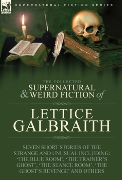 Cover for Lettice Galbraith · The Collected Supernatural and Weird Fiction of Lettice Galbraith (Inbunden Bok) (2021)