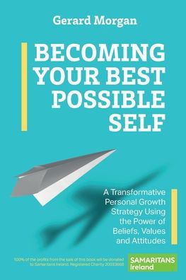 Cover for Gerard Morgan · Becoming Your Best Possible Self: A Transformative Personal Growth Strategy Using the Power of Beliefs, Values and Attitudes (Paperback Book) (2023)