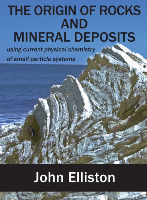 Cover for John Elliston · The Origin of Rocks and Mineral Deposit (Hardcover Book) (2017)